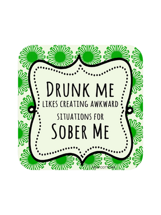 Snarky Coaster | Drunk Me Sober Me